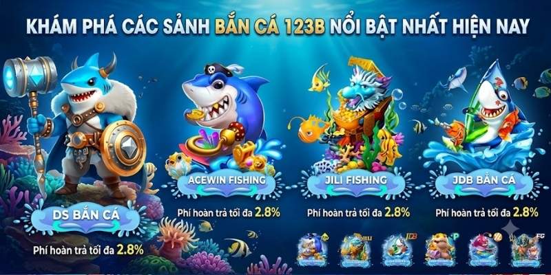 Bắn Cá 123B 2 Khám phá các sảnh Bắn Cá 123B nổi bật nhất hiện nay