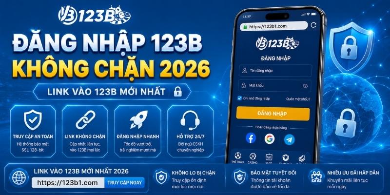 Đăng nhập 123B không chặn: Link truy cập chính thức mới nhất 2026 2 Đăng nhập 123B không chặn 2026 - Link vào 123B mới nhất