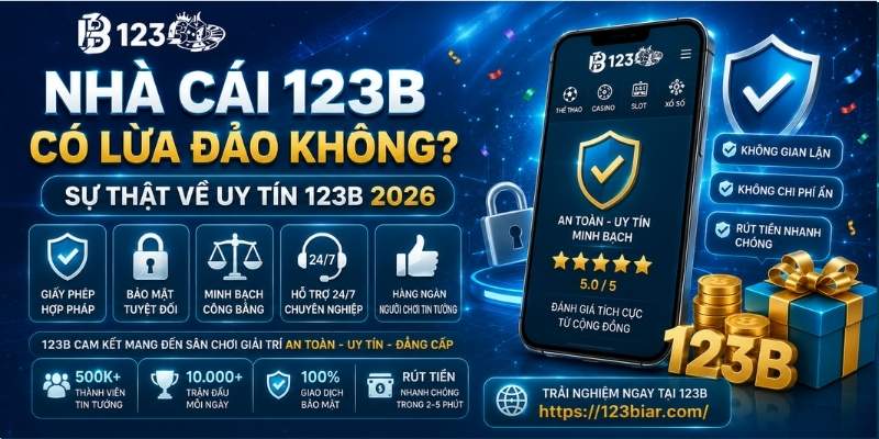 Nhà cái 123B có lừa đảo không? Đánh giá độ uy tín mới nhất 2026 2 Nhà cái 123B có lừa đảo không? Sự thật về uy tín 123B 2026