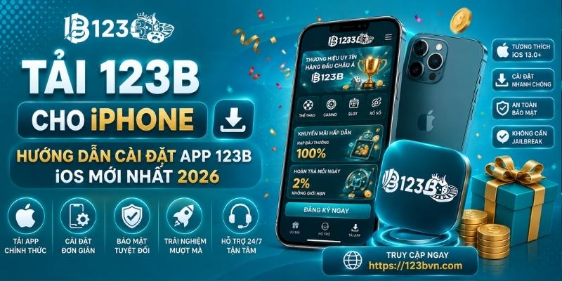 Tải 123B cho iPhone - Ứng dụng cá cược đẳng cấp iOS năm 2026 2 Tải 123B cho iPhone - Hướng dẫn cài đặt App 123B iOS mới nhất 2026